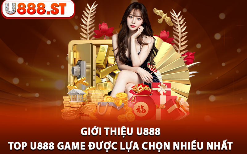 Giới thiệu U888 – Top U888 game được lựa chọn nhiều nhất