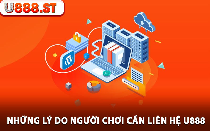 Những lý do người chơi cần liên hệ U888